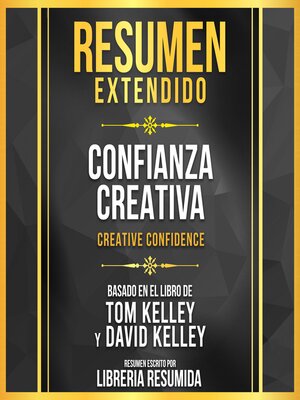 cover image of Resumen Extendido--Confianza Creativa (Creative Confidence)--Basado En El Libro De Tom Kelley Y David Kelley